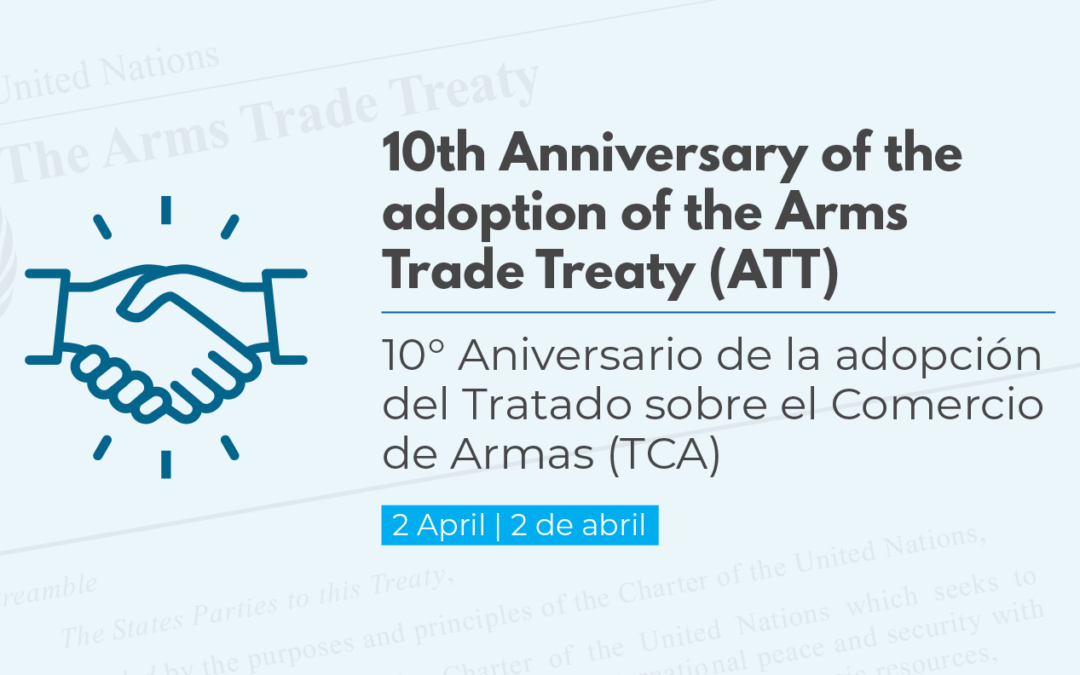 10° Aniversario de la adopción del Tratado sobre el Comercio de Armas (TCA) – 2 de abril